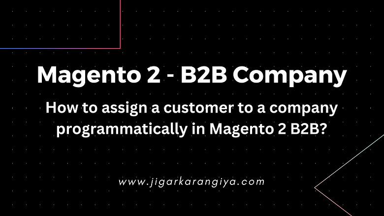 How to assign a customer to a company programatically in Magento 2