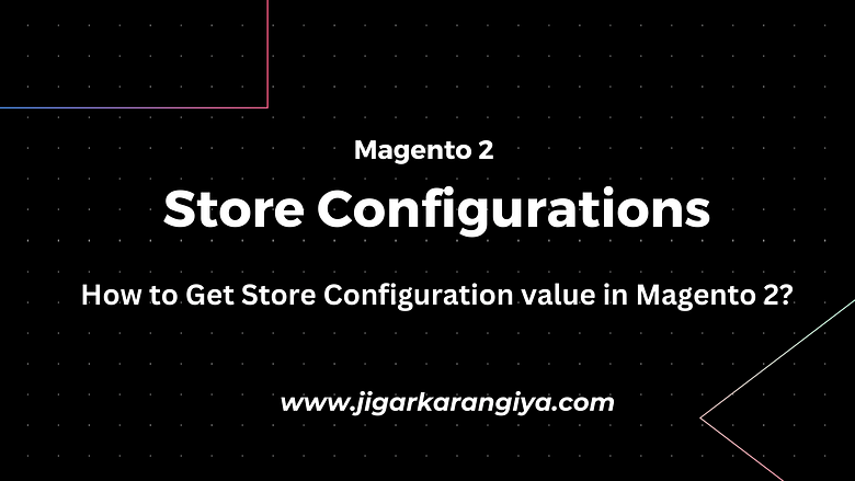 How to Get Store Configuration value in Magento 2?
