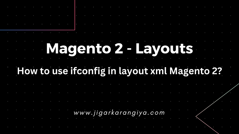 How to use ifconfig in layout xml Magento 2?