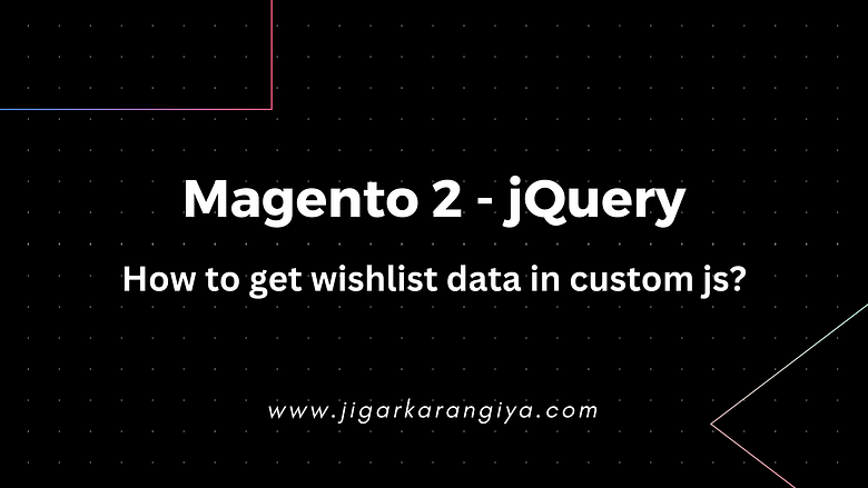 Magento 2 - How to get wishlist data in custom js?